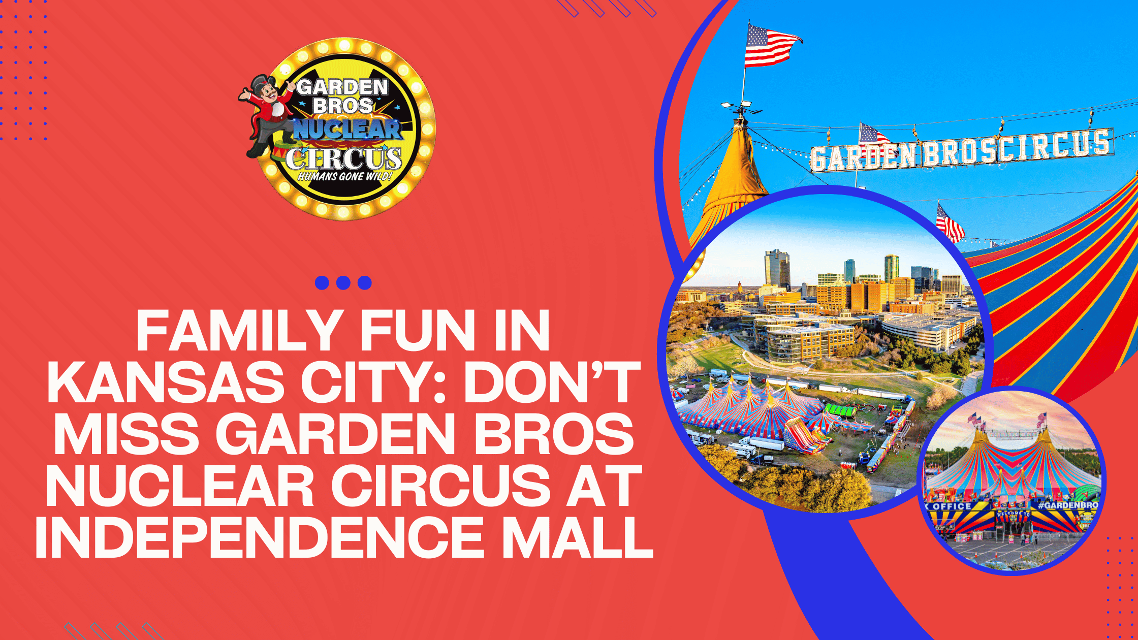 Family Fun in Kansas City: Don’t Miss Garden Bros Nuclear Circus at Independence Mall