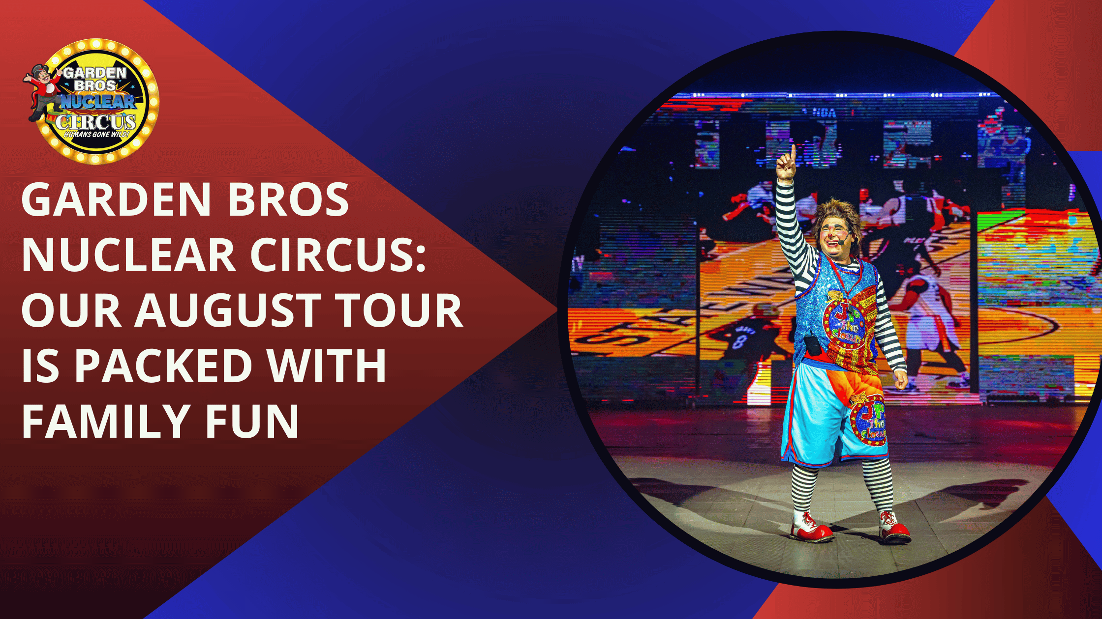Garden Bros Nuclear Circus: Our August Tour Is Packed with Family Fun